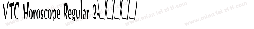 VTC Horoscope Regular 2字体转换